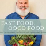 Fast Food, Good Food: More Than 150 Quick and Easy Ways to Put Healthy, Delicious Food on the Table by Andrew Weil, M.D. (Paperback)