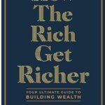 How the Rich Get Richer: Wealth-Building Strategies and Financial Wisdom for Long-Term Success (Paperback)