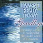 I Wasn't Ready to Say Goodbye