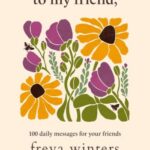 To My Friend by Freya Winters – Paperback | 100 Heartfelt Daily Messages for Your Best Friend | Gift Book for Friendship