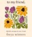 To My Friend By Freya Winters USA