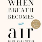 When Breath Becomes Air by Paul Kalanithi – Paperback | #1 New York Times Bestseller & Pulitzer Prize Finalist Memoir