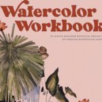 Watercolor Workbook: A Complete Course in Ten Lessons by Sian Dudley – Paperback Edition