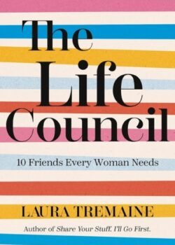 The Life Council: 10 Friends Every Woman Needs By Laura Tremaine USA