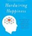 Hardwiring Happiness By Rick Hanson USA