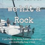 And Then We Hit a Rock: A Family of 5, a Dog, and a Cat Move onto a Sailboat by Jody Birtha (Paperback)