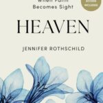Heaven: When Faith Becomes Sight - Bible Study Book with Video Access by Jennifer Rothschild (Paperback)
