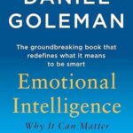 Emotional Intelligence: Why It Can Matter More Than IQ by Daniel Goleman – Paperback Edition