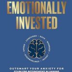 Emotionally Invested: Outsmart Your Anxiety for Fearless Retirement Planning by Meredith Moore – Paperback