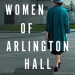 The Women of Arlington Hall: A Novel by Jane Healey (Paperback)