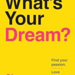 What's Your Dream?: Find Your Passion. Love Your Work. Build a Richer Life. by Simon Squibb – Paperback