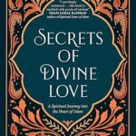 Secrets of Divine Love: A Spiritual Journey to the Heart by A. Helwa