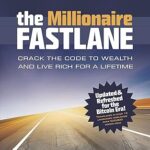 The Millionaire Fastlane: Crack The Code To Wealth