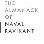 The Almanack of Naval Ravikant: A Guide to Wealth and Happiness