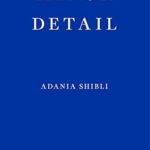 Minor Detail by Adania Shibli – Award-Winning Palestinian Literary Fiction
