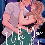 I Like You Like That: A Novel by Beth Kendrick – Contemporary Romance