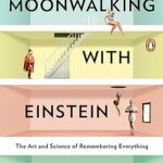 Moonwalking with Einstein by Joshua Foer