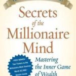 Secrets of the Millionaire Mind: Mastering the Inner Game of Wealth