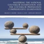 Mastering the National Counselor Examination – Complete NCE Study Guide and Practice Test Prep Book