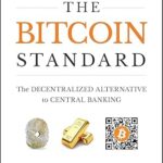 The Bitcoin Standard: The Decentralized Alternative by Saifedean Ammous
