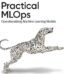 Practical MLOps by Noah Gift USA