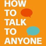 How To Talk To Anyone: 92 Little Tricks for Big Success in Relationships by Leil Lowndes