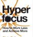 Hyperfocus: How to Work Less to Achieve More By Chris Bailey USA