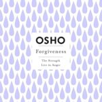 Forgiveness: The Strength Lies in Anger by Osho – Paperback | Spiritual Growth & Self-Transformation Guide