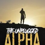 The Unplugged Alpha: The No Bullsh*t Guide To Winning with Women & Life by Richard Cooper – Paperback Edition