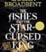 The Ashes and the Star-Cursed King By Carissa Broadbent USA