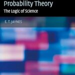 Probability Theory: The Logic of Science by E.T. Jaynes – Hardcover Edition