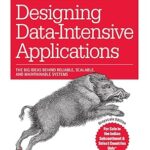 Designing Data-Intensive Applications: The Big Ideas Behind Reliable, Scalable, and Maintainable Systems by Martin Kleppmann (Paperback)