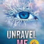 Unravel Me by Tahereh Mafi (Shatter Me Series Book 2) – English Paperback Edition