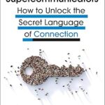 Supercommunicators: The Key to Unlocking Powerful Conversations by Charles Duhigg (Paperback)