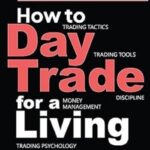 How to Day Trade for a Living: A Beginner's Guide to Trading Tools and Tactics by Andrew Aziz - Paperback