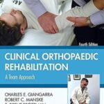 Clinical Orthopaedic Rehabilitation: A Team Approach (Hardcover) – Expert Guide by Charles E. Giangarra & Robert C. Manske