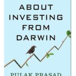What I Learned About Investing From Darwin by Pulak Prasad – Hardcover Edition | Investment Philosophy & Behavioral Finance Guide