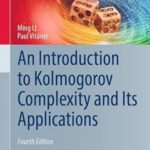 Introduction to Kolmogorov Complexity and Its Applications by Ming Li and Paul Vitányi – Hardcover Edition