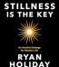 Stillness is the Key by Ryan Holiday USA