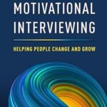 Motivational Interviewing: Helping People Change, Fourth Edition (Hardcover) by William R. Miller and Stephen Rollnick