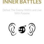 Win Your Inner Battles: Overcome Self-Doubt, Build Mental Strength & Create Lasting Success