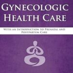 Gynecologic Health Care: With Guidelines for Patient Care – Paperback Edition