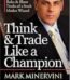 Think And Trade Like A Champion by Mark Minervini USA