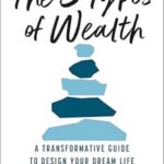 The 5 Types of Wealth: A Transformative Guide to Design Your Dream Life by Sahil Bloom