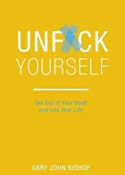 Unfuck Yourself by Gary John Bishop USA