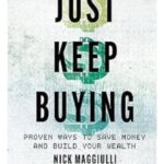 Just Keep Buying: Proven Ways to Save Money and Build Wealth by Nick Maggiulli – Paperback