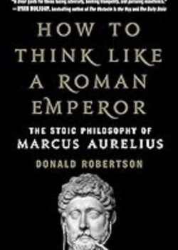 How to Think Like a Roman Emperor by Donald Robertson USA
