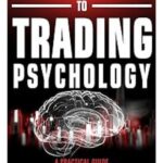 Introduction to Trading Psychology: Practical Guide to Improve Your Trading Mindset and Discipline
