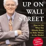 One Up On Wall Street: How To Use What You Already Know To Make Money In The Market