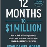 12 Months to $1 Million: How to Pick a Winning Product, Build a Real Business
